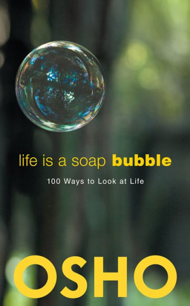 Life Is a Soap Bubble: 100 Ways to Look at Life