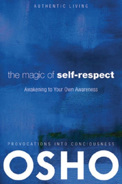 The Magic of Self-Respect: Awakening to your Own Awareness