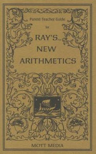 Parent-Teacher Guide for Ray's New Arithmetics