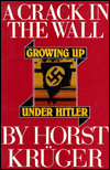 Title: A Crack in the Wall: Growing up under Hitler, Author: Horst Kruger