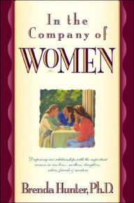 In The Company Of Women: Deepening Our Relationships With The Important Women In Our Lives