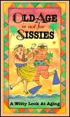 Old Age Is Not for Sissies