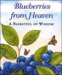 Blueberries from Heaven: A Basketful of Wisdom