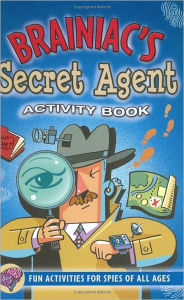 Title: Brainiac's Secret Agent Activity Book: Fun Activities for Spies of All Ages, Author: Brian Sarah Jane