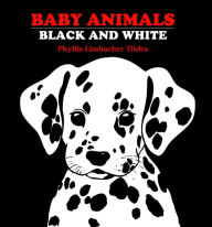 Title: Baby Animals Black and White, Author: Phyllis Limbacher Tildes