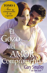 Title: El gozo del amor comprometido: Tomo 1, Author: Gary Smalley