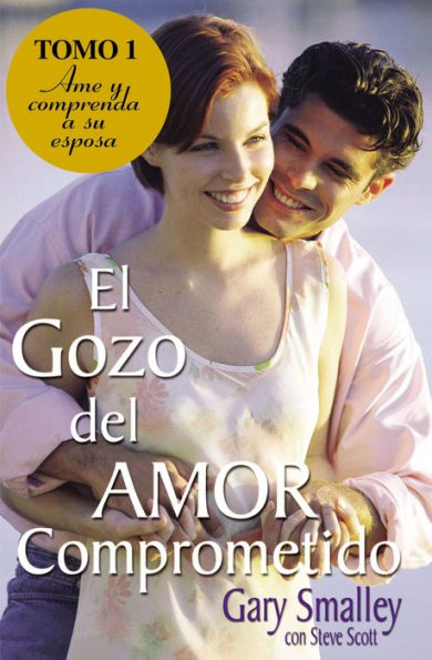 El gozo del amor comprometido: Tomo 1