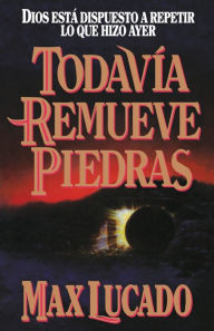 Title: Todavía remueve piedras, Author: Max Lucado