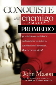 Title: Conquiste al enemigo llamado promedio, Author: John Mason