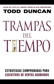 Title: Trampas del tiempo: Estrategias comprobadas para ejectuvos de ventas agobiados, Author: Todd Duncan