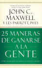 25 maneras de ganarse a la gente: Cómo hacer que los demás se sientan valiosos