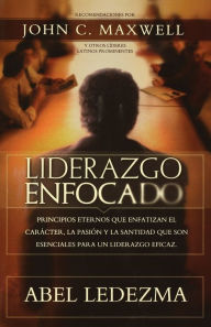 Title: Liderazgo enfocado, Author: Abel Ledezma
