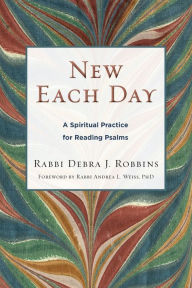 Title: New Each Day: A Spiritual Practice for Reading Psalms, Author: Debra J Robbins