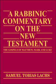 A Rabbinic Commentary on the New Testament: The Gospels of Matthew, Mark and Luke
