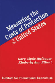 Title: Measuring the Costs of Protection in the United States, Author: Gary Clyde Hufbauer