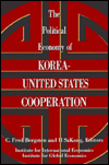 Political Economy of Korea-United States Cooperation: The Bilateral, Asia-Pacific and Global Dimensions
