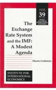 Title: The Exchange Rate System and the IMF: A Modest Agenda, Author: Morris Goldstein