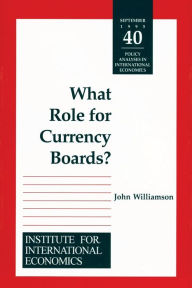 Title: What Role for Currency Boards? / Edition 1, Author: John Williamson