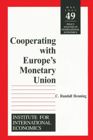 Title: Cooperating with Europe's Monetary Union / Edition 1, Author: C. Randall Henning