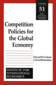 Title: Competition Policies for the Global Economy, Author: Edward Graham