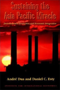 Title: Sustaining the Asia Pacific Miracle: Environmental Protection and Economic Integration / Edition 1, Author: André Dua