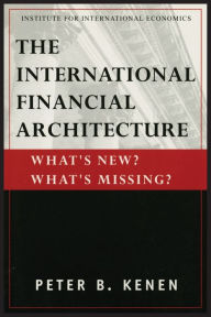 International Financial Architecture: What's New? What's Missing? / Edition 1