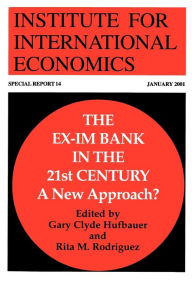 Title: The Ex-Im Bank in the 21st Century: A New Approach?, Author: Gary Clyde Hufbauer