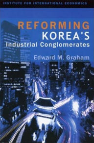 Title: Reforming Korea's Industrial Conglomerates, Author: Edward Graham