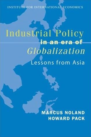 Industrial Policy in an Era of Globalization: Lessons from Asia