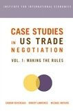 Case Studies on US Trade Negotiation, Volume 1: Making the Rules / Edition 1