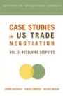 Case Studies in US Trade Negotiation: Resolving Disputes