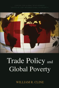 Title: Trade Policy and Global Poverty, Author: William Cline
