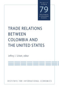 Title: Trade Relations Between Colombia and the United States, Author: Jeffrey Schott