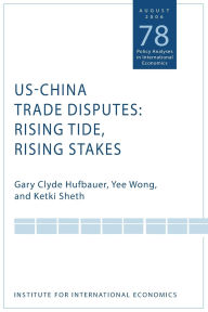 Title: US-China Trade Dispute: Rising Tide, Rising Stakes / Edition 1, Author: Gary Clyde Hufbauer