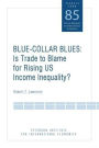 Blue Collar Blues: Is Trade to Blame for Rising US Income Inequality?