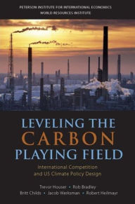 Title: Leveling the Carbon Playing Field: International Competition and US Climate Policy Design, Author: Trevor Houser