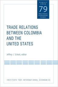 Title: Trade Relations Between Colombia and the United States, Author: Jeffrey J. Schott