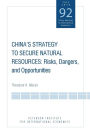 China's Strategy to Secure Natural Resources: Risks, Dangers, and Opportunities