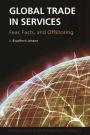 Global Trade in Services: Fear, Facts, and Offshoring