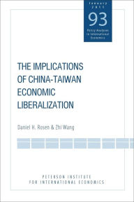 Title: The Implications of China-Taiwan Economic Liberalization, Author: Daniel Rosen