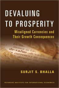 Title: Devaluing to Prosperity: Misaligned Currencies and Their Growth Consequences, Author: Surjit S. Bhalla