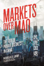 Markets Over Mao: The Rise of Private Business in China