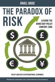 Title: The Paradox of Risk: Leaving the Monetary Policy Comfort Zone, Author: Ángel Ubide