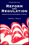 Reform and Regulation: American Politics from Roosevelt to Wilson / Edition 3