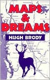 Title: Maps and Dreams: Indians And The British Columbia Frontier / Edition 1, Author: Hugh Brody