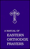 A Manual of Eastern Orthodox Prayers