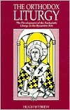 The Orthodox Liturgy: The Development of the Eucharistic Liturgy in the Byzantine Rite