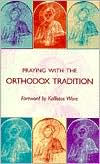 Title: Praying with the Orthodox Tradition, Author: Kallistos Ware