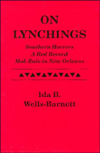 On Lynchings: Southern Horrors, a Red Record, and Mob Rule in New Orleans / Edition 1