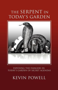 Title: The Serpent In Today's Garden, Author: Kevin Powell